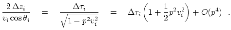$\displaystyle \frac{2 \Delta z_i}{v_i \cos\theta_i}
\eq \frac{\Delta\tau_i}{\s...
...}}
\eq \Delta\tau_i \left(1+
{\tiny 1 \over 2} p^2 v_i^2 \right) + O(p^4)   .$