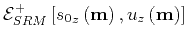 $ \mathcal{E}^{+}_{SRM}\left [{s_0}_z \left ({\bf m}\right),{u}_z \left ({\bf m}\right) \right]$