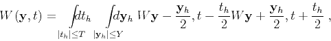\begin{displaymath}
W_{} \left ( { \mathbf{y} } , { t } \right) = {\int\limits_{...
...c{ {{ \mathbf{y} }_h} }{2}, { t } +\frac{ {{ t }_h} }{2}} \;,
\end{displaymath}