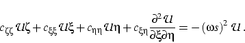 \begin{displaymath}
c_{\zeta \zeta }\dtwo{\mathcal{U}}{\zeta } +
c_{\xi \xi }\dt...
...\partial \eta } = - \left (\omega s \right )^2 \mathcal{U}\;.
\end{displaymath}