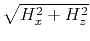 $ \sqrt{H_x^2 +H_z^2}$