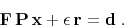 \begin{displaymath}
\mathbf{F} \mathbf{P} \mathbf{x} + \epsilon \mathbf{r} = \mathbf{d}\;.
\end{displaymath}