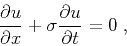 \begin{displaymath}
\frac{\partial u}{\partial x}+\sigma\frac{\partial u}{\partial t} =0\;,
\end{displaymath}