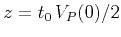$ z = t_0\,V_P(0)/2$