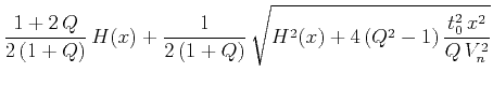 $\displaystyle \frac{1+2\,Q}{2\,(1+Q)}\,H(x) +
\frac{1}{2\,(1+Q)}\,
\sqrt{H^2(x) + 4\,(Q^2-1)\,\frac{t_0^2\,x^2}{Q\,V_n^2}}$