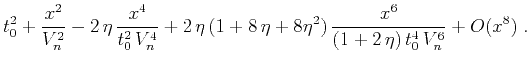 $\displaystyle t_0^2 + \frac{x^2}{V_n^2} - 2\,\eta\,\frac{x^4}{t_0^2\,V_n^4} +
2\,\eta\,(1+8\,\eta+8\eta^2)\,\frac{x^6}{(1+2\,\eta)\,t_0^4\,V_n^6} +
O(x^8)\;.$
