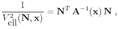 $\displaystyle \frac{1}{V_{\mbox{ell}}^2(\mathbf{N},\mathbf{x})} = \mathbf{N}^T\,\mathbf{A}^{-1}(\mathbf{x})\,\mathbf{N}\;,$