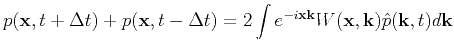 $\displaystyle p(\mathbf{x},t+\Delta t) + p(\mathbf{x},t-\Delta t) = 2 \int e^{-...
...hbf{x} \mathbf{k}} W(\mathbf{x},\mathbf{k})
\hat{p}(\mathbf{k},t) d \mathbf{k}$
