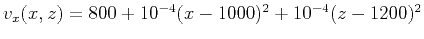 $v_x(x,z)=800+10^{-4}(x-1000)^2+10^{-4}(z-1200)^2$