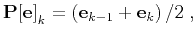 $\displaystyle \mathbf{P[e]}_k = \left(\mathbf{e}_{k-1} + \mathbf{e}_{k}\right)/2\;,$