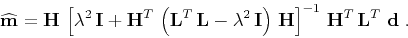 \begin{displaymath}
\widehat{\mathbf{m}} =
\mathbf{H}\,\left[\lambda^2\,\math...
...}\right]^{-1}\,
\mathbf{H}^T\,\mathbf{L}^T\,\,\mathbf{d}\;.
\end{displaymath}