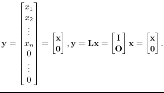 $\displaystyle \mathbf{y} = \begin{bmatrix}x_1 x_2 \vdots  x_n 0 \vdot...
...}\end{bmatrix}\mathbf{x} = \begin{bmatrix}\mathbf{x} \mathbf{0}\end{bmatrix}.$