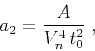 \begin{displaymath}
a_2 = {A \over {V_n^4 t_0^2}}\;,
\end{displaymath}