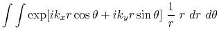 $\displaystyle \int \int \exp[i k_x r \cos\theta + i k_y r \sin\theta]\
{1\over r} r  dr  d\theta$