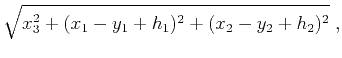 $\displaystyle \sqrt{x_3^2 + (x_1 - y_1 + h_1)^2 + (x_2 - y_2 + h_2)^2}\;,$