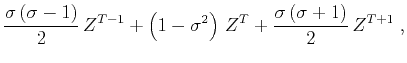$\displaystyle \frac{\sigma (\sigma-1)}{2}  Z^{T-1} +
\left(1-\sigma^2\right)  Z^{T} +
\frac{\sigma (\sigma+1)}{2}  Z^{T+1}\;,$