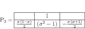 \begin{displaymath}
\mathbf{P}_2 =
\begin{array}{\vert c\vert c\vert c\vert}...
...1\right) & -\frac{\sigma (\sigma+1)}{2}  \hline
\end{array}\end{displaymath}
