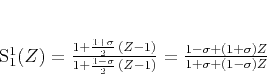 \begin{displaymath}
S_1^1 (Z) = \frac
{1 + \frac{1 + \sigma}{2} (Z-1)}
{1 ...
... \frac
{1-\sigma + (1+\sigma) Z}
{1+\sigma + (1-\sigma) Z}\;
\end{displaymath}