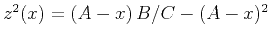 $z^2(x) = (A - x)\,B / C - (A -
x)^2$