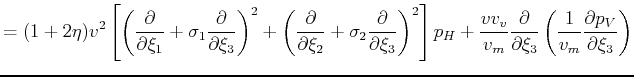 $\displaystyle = (1+2\eta)v^2 \left[ \left(\frac{\partial}{\partial \xi_1} + \si...
...\partial \xi_3} \left(\frac{1}{v_m} \frac{\partial p_V}{\partial \xi_3} \right)$