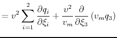 $\displaystyle = v^2 \sum_{i=1}^2\frac{\partial q_i}{\partial \xi_i} + \frac{v^2}{v_m}\frac{\partial}{\partial \xi_3}\left(v_m q_3\right)$