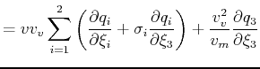 $\displaystyle = v v_v \sum_{i=1}^2 \left(\frac{\partial q_i}{\partial \xi_i} + ...
...{\partial \xi_3}\right) + \frac{v_v^2}{v_m} \frac{\partial q_3}{\partial \xi_3}$