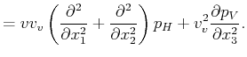 $\displaystyle = v v_v \left(\frac{\partial^2}{\partial x_1^2} + \frac{\partial^2}{\partial x_2^2}\right) p_H + v_v^2 \frac{\partial p_V}{\partial x_3^2} .$