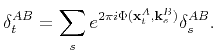 $\displaystyle \delta^{AB}_t= \sum_s e^{2\pi i \Phi(\mathbf{x}_t^A,\mathbf{k}_s^B)}\delta_s^{AB}.$