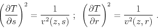 \begin{displaymath}
\left( \frac{\partial T}{\partial s} \right)^2 = \frac{1}{v^...
...rac{\partial T}{\partial r} \right)^2 = \frac{1}{v^2 (z,r)}\;.
\end{displaymath}