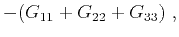 $\displaystyle -(G_{11}+G_{22}+G_{33})~,$