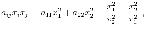 $\displaystyle a_{ij} x_i x_j = a_{11}x^2_1 + a_{22}x^2_2 = \frac{x^2_1}{v^2_2} + \frac{x^2_2}{v^2_1}~,$