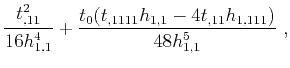 $\displaystyle \frac{t^2_{,11}}{16 h^4_{1,1}} + \frac{t_0(t_{,1111} h_{1,1}-4 t_{,11} h_{1,111})}{48 h^5_{1,1}}~,$