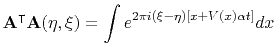 $\displaystyle \mathbf{A}^\intercal\mathbf{A}(\eta,\xi) = \int e^{2\pi i(\xi-\eta)[x+V(x)\alpha t]}dx$