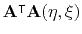 $\displaystyle \mathbf{A}^{\intercal}\mathbf{A}(\eta,\xi)$