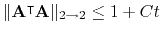 $ \Vert\mathbf{A}^{\intercal}\mathbf{A}\Vert _{2\to 2} \leq 1 + Ct$