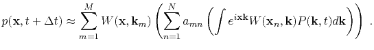 $\displaystyle p(\mathbf{x},t+\Delta t) \approx \sum\limits_{m=1}^M W(\mathbf{x}...
...{k}} W(\mathbf{x}_n,\mathbf{k}) P(\mathbf{k},t) d\mathbf{k} \right) \right)\; .$