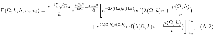\begin{multline}
F(\Omega,k,h,v_a,v_b) = \frac{e^{-i\frac{\pi}{4}}\sqrt{\Omega \...
...)v - \frac{\mu(\Omega,h)}{v}\big) \bigg] \bigg\vert _{v_a}^{v_b},
\end{multline}