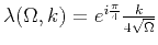 $ \lambda(\Omega,k) = e^{i\frac{\pi}{4}} \frac{k}{4\sqrt{\Omega}}$