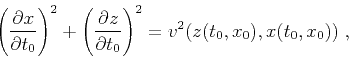 \begin{displaymath}
\left(\frac{\partial x}{\partial t_0}\right)^2 +
\left(\fra...
...}{\partial t_0}\right)^2
= v^2 (z (t_0,x_0), x (t_0,x_0))\;,
\end{displaymath}