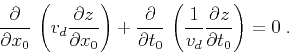 \begin{displaymath}
\frac{\partial}{\partial x_0} 
\left(v_d \frac{\partial z}{...
...ft(\frac{1}{v_d} \frac{\partial z}{\partial t_0}\right) = 0\;.
\end{displaymath}