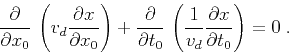 \begin{displaymath}
\frac{\partial}{\partial x_0} 
\left(v_d \frac{\partial x}{...
...ft(\frac{1}{v_d} \frac{\partial x}{\partial t_0}\right) = 0\;.
\end{displaymath}