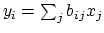 $ y_i = \sum_j b_{ij} x_j$