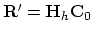 $ \bold R' = \bold H_h \bold C_0$