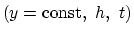 $(y = \hbox{const} , h, t)$