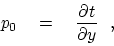 \begin{displaymath}
p_0 \eq {\partial t \over \partial y}   ,
\end{displaymath}