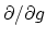 $\partial / \partial g$