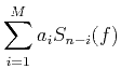 $\displaystyle \sum\limits_{i=1}^{M}{{{a}_{i}}{{S}_{n-i}}}(f)$