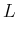 $\displaystyle L$