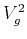 $V_g^2$