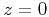 $z=0$